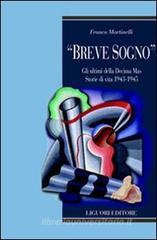 �Breve sogno�. Gli ultimi della Decima Mas. Storie di vita 1943-1945