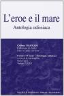 L' eroe e il mare. Antologia odissiaca. Per il Liceo classico