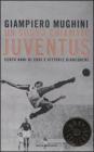 Un sogno chiamato Juventus. Cento anni di eroi e vittorie bianconere