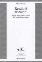 Reazioni tricolori. Aspetti della chimica italiana nell'età del Risorgimento Reazioni tricolori. Aspetti della chimica italiana nell'età del Risorgimento