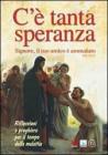 C'� tanta speranza. Signore, il tuo amico � ammalato (Gv 11, 3). Riflessioni e preghiere per il tempo della malattia