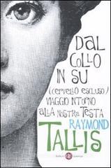 Dal collo in su (cervello escluso). Viaggio intorno alla nostra testa Dal collo in su (cervello escluso). Viaggio intorno alla nostra testa