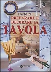 L' arte di preparare e decorare la tavola