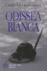 Odissea bianca. Secondo conflitto mondiale, armata italiana in Russia