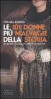 Le 101 donne pi� malvagie della storia. Eroine nere, sciagurate, perdute e diaboliche