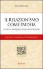 Il relazionismo come paideia. L'orizzonte pedagogico del pensiero di Enzo Paci