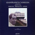 Gianfranco Caniggia Architetto. Disegni, progetti, opere. (Roma 1933-1987)