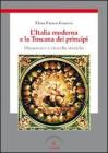 L' Italia moderna e la Toscana dei pr�ncipi. Discussioni e ricerche storiche