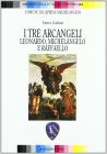 I tre arcangeli. Leonardo, Michelangelo e Raffaello