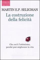 La costruzione della felicit�. Che cos'� l'ottimismo, perch� pu� migliorare la vita