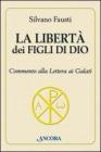 La libert� dei figli di Dio. Commento alla lettera ai Galati