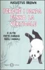 Perch� i panda fanno la verticale e altri fatti curiosi sugli animali