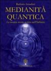 Medianit� quantica. La nostra storia scritta nell'Infinito