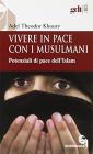 Vivere in pace con i musulmani. Potenziali di pace dell'Islam