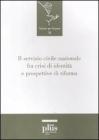 Il servizio civile nazionale fra crisi di identit� e prospettive di riforma