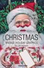 Christmas. Vintage Holiday Graphics. Ediz. italiana, spagnola e portoghese