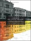 I segreti del Canal Grande. Misteri, aneddoti, cusiosit�, sulla pi� bella strada del mondo