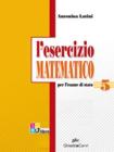 L' esercizio matematico. Per l'esame di Stato. Con espansione online. Per le Scuole superiori vol.5