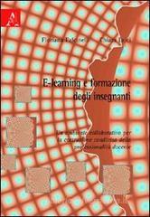 E-learning e formazione degli insegnanti. Un ambiente collaborativo per la costruzione condivisa della professionalit� docente