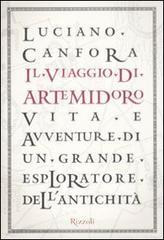 Il viaggio di Artemidoro. Vita e avventure di un grande esploratore dell'antichità Il viaggio di Artemidoro. Vita e avventure di un grande esploratore dell'antichità