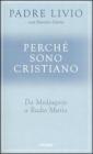 Perch� sono cristiano. Da Medjugorie a Radio Maria