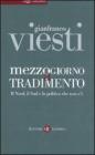 Mezzogiorno a tradimento. Il Nord, il Sud e la politica che non c'�