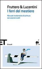 I ferri del mestiere. Manuale involontario di scrittura con esercizi svolti I ferri del mestiere. Manuale involontario di scrittura con esercizi svolti