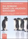 Da domani sar� un �nuovo� manager. Le mosse giuste per avere successo e lasciare il segno