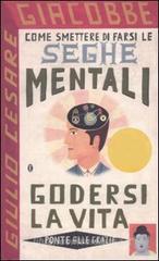 Come smettere di farsi le seghe mentali e godersi la vita Come smettere di farsi le seghe mentali e godersi la vita