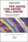 Per amore, con amore, nell'amore. Libert� e maturit� affettiva nel celibato consacrato