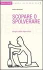 Scopare o spolverare. Elogio della sporcizia