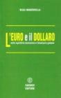 L' euro e il dollaro. Nello squilibrio economico e finanziario globale