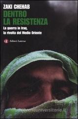 Dentro la resistenza. La guerra in Iraq, la rivolta del Medio Oriente Dentro la resistenza. La guerra in Iraq, la rivolta del Medio Oriente