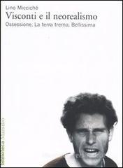 Visconti e il neorealismo. Ossessione, La terra trema, Bellissima Visconti e il neorealismo. Ossessione, La terra trema, Bellissima