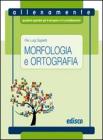 Morfologia e ortografia. Allenamente, quaderni operativi per il recupero e il consolidamento. Con espansione online. Per la Scuola media