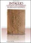 Intaglio a punta di coltello, floreale e gotico