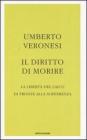 Il diritto di morire. La libert� del laico di fronte alla sofferenza