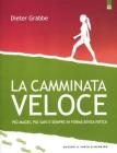 La camminata veloce. Pi� magri, pi� sani e sempre in forma senza sforzo