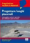 Progettare luoghi piacevoli. Linee guida e schemi operativi per realizzare spazi da vivere