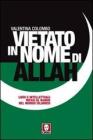 Vietato in nome di Allah. Libri e intellettuali messi al bando nel mondo islamico