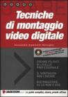 Tecniche di montaggio video digitale. Con CD-ROM