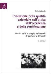 Evoluzione della qualit� aziendale nell'ottica dell'eccellenza e della certificazione. Analisi delle strategie, dei metodi di gestione e dei costi