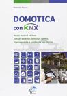 Domotica con KNX. Nuovi modi di abitare con un sistema domotico aperto, interoperabile e conforme alle norme