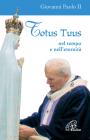 Totus tuus. Nel tempo e nell'eternit�