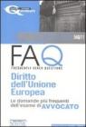 Diritto dell'Unione Europea. Manuale di base per la preparazione alla prova orale-FAQ. Diritto dell'Unione Europea. Le domande pi� frequenti dell'esame di avvocato