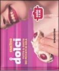 Cucino dolci. Tutto il gusto dei peccati di gola