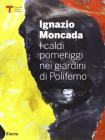 Ignazio Moncada. I caldi pomeriggi nel giardino di Polifemo. Ediz. italiana e inglese