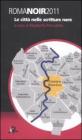 Roma noir 2011. Le citt� nelle scritture nere