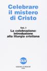 Celebrare il mistero di Cristo vol.1