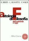 Antologia di filosofia. Dall'antichit� ad oggi. Con espansione online. Per le Scuole superiori